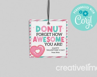 May include: A pink and blue striped gift tag with a donut graphic and the text "DONUT FORGET HOW AWESOME YOU ARE! HAPPY VALENTINE'S DAY from, Olivia".