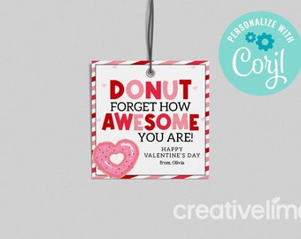 May include: A Valentine's Day gift tag with a red and white striped border. The tag features the text "DONUT FORGET HOW AWESOME YOU ARE!" and a heart-shaped donut graphic. Includes the text "Happy Valentine's Day".