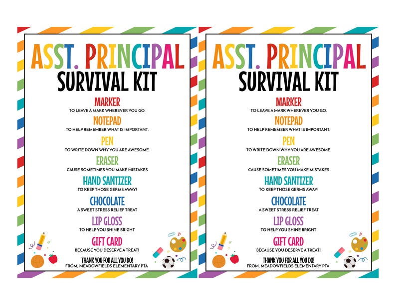 May include: Two identical colorful "Asst. Principal Survival Kit" prints. Each kit includes a marker, notepad, pen, eraser, hand sanitizer, chocolate, lip gloss, and a gift card. The prints have a rainbow border and are designed for Meadowfields Elementary PTA.