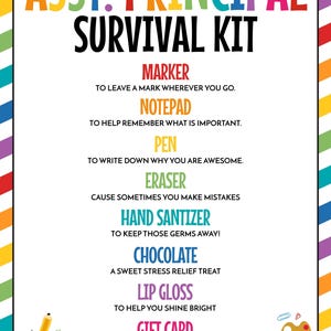May include: A colorful "Asst. Principal Survival Kit" sign with a rainbow border. The kit includes a marker, notepad, pen, eraser, hand sanitizer, chocolate, lip gloss, and a gift card. Text reads "Thank you for all you do!"