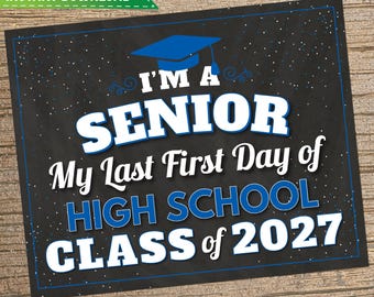 May include: A black sign with white and blue text that reads "I'M A SENIOR My Last First Day of HIGH SCHOOL CLASS of 2027." A blue graduation cap is at the top. The words "INSTANT DOWNLOAD" are in a green banner at the top left.