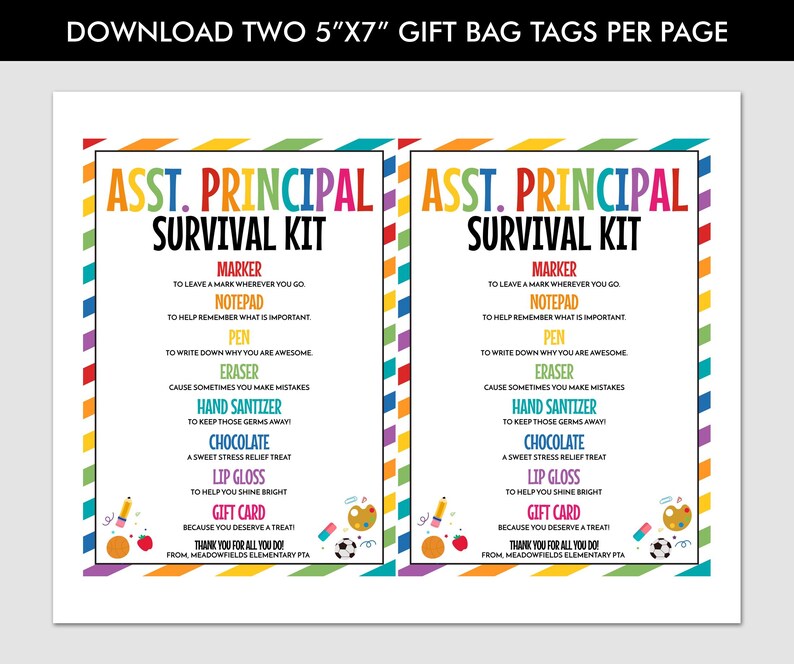 May include: Two 5"x7" gift bag tags with the text "ASST. PRINCIPAL SURVIVAL KIT". The tags have a colorful border and include a list of items like a marker, notepad, pen, eraser, hand sanitizer, chocolate, lip gloss, and gift card.