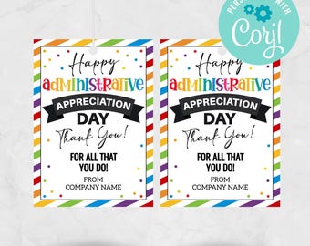 May include: Two printable tags with a rainbow striped background and confetti. The text reads "Happy Administrative Appreciation Day Thank You! For all that you do! From Company Name".