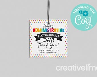 May include: A colorful printable tag with the text "Happy Administrative Professionals Day! Thank You!" with a rainbow polka dot border. The tag is for a gift or appreciation for administrative professionals.