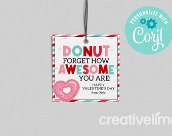 May include: A pink and white donut with a heart-shaped hole in the center. The donut is on a white card with red and blue stripes. The card has the text "DONUT FORGET HOW AWESOME YOU ARE!" and "HAPPY VALENTINE'S DAY from, Olivia".