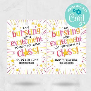 May include: Two white gift tags with colorful text that reads "I am bursting with excitement to have you in my class!" and "Happy First Day from Mrs. Moore." The tags have star and burst graphics.
