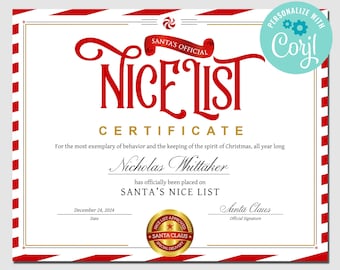 May include: A red and white striped border surrounds a white certificate with gold trim. The certificate reads "Santa's Official Nice List Certificate" and states that "Nicholas Whittaker has officially been placed on Santa's Nice List." The date is December 24, 2024. A gold seal with a red star and the words "Nice List Approved Santa Claus Special Delivery" is in the lower right corner. The text "Personalize with Coril" is in a blue circle with gears in the upper right corner.