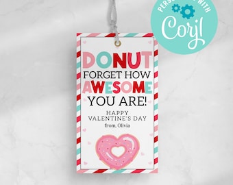 May include: A pink and red striped Valentine's Day gift tag with the text "DONUT FORGET HOW AWESOME YOU ARE!" and a pink heart-shaped donut with sprinkles. The tag says "Happy Valentine's Day from, Olivia".