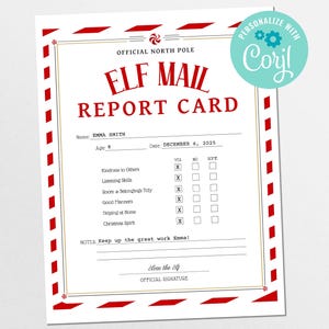 May include: A festive Elf Mail Report Card with a red and white border. The card features the text "ELF MAIL REPORT CARD" in bold red letters. The card includes sections for name, age, and date, along with a checklist for various behaviors. The text "Keep up the great work Emma!" is also included.