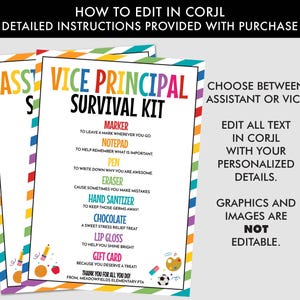 May include: A colorful Vice Principal Survival Kit printable with a rainbow border. The kit includes a marker, notepad, pen, eraser, hand sanitizer, chocolate, lip gloss, and a gift card. Text states, "Edit all text in Corjl with your personalized details."