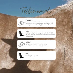 May include: Image featuring customer testimonials with the word "Testimonials" at the top. The testimonials are in white boxes with a cowboy hat or boot icon. The text includes comments about quality, colors, and fast shipping.