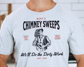 Chimney Sweep Bert Shirt - Mary Poppins Quote TShirt - Bibliophile Gift Unisex Tee