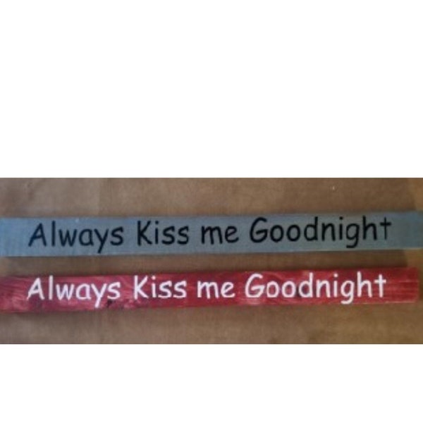 Always Kiss me Goodnight (1 sign)