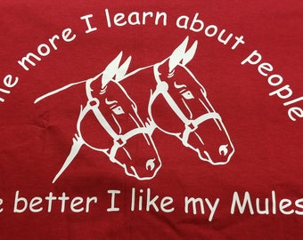 Funny T-Shirt // The more I like my Mules // Custom T-Shirts // Graphic T-Shirt