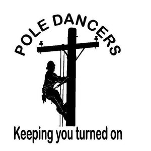 May include: Black and white silhouette of a worker climbing a utility pole with the text "POLE DANCERS Keeping you turned on" around the pole.