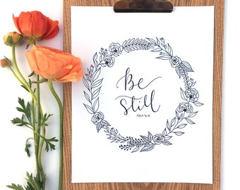 Be Still Hand Lettering and Floral Illustration *Digital Print* 8x10