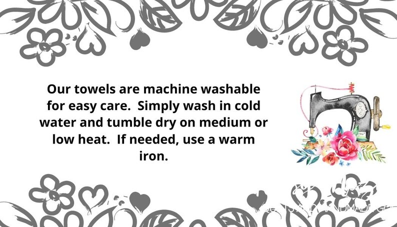 May include: Text explaining how to care for towels: machine wash in cold water, tumble dry on medium or low heat, and use a warm iron if needed. The text is accompanied by a watercolor illustration of a sewing machine with flowers.