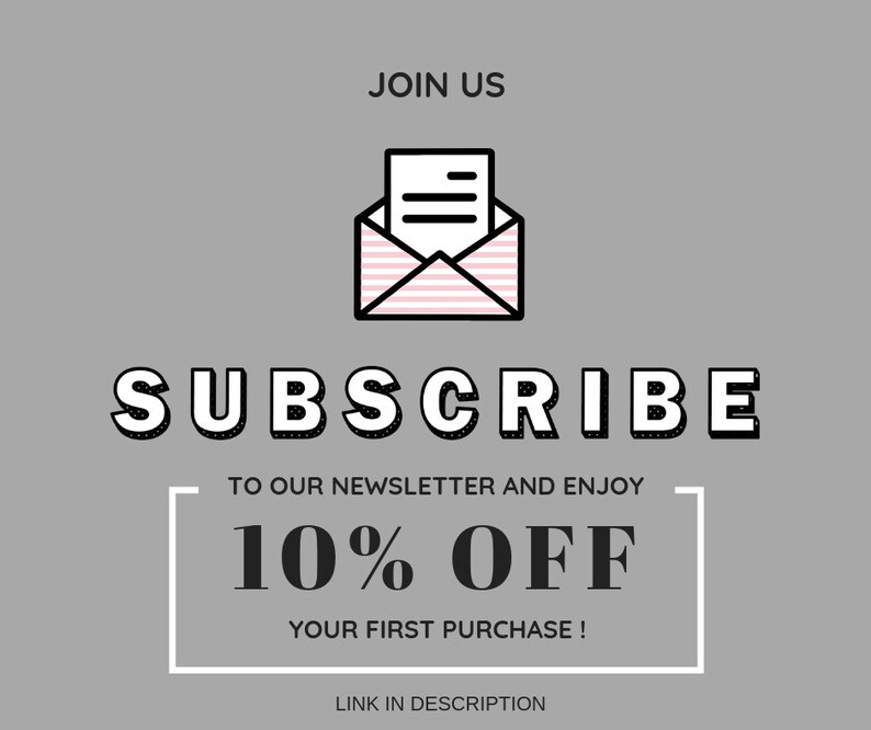 May include: A graphic with a white envelope icon with a pink and white striped interior and a white paper inside. The text "JOIN US" is above the icon and the text "SUBSCRIBE" is below the icon. The text "TO OUR NEWSLETTER AND ENJOY 10% OFF YOUR FIRST PURCHASE!" is below the icon. The text "LINK IN DESCRIPTION" is below the text.