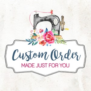 May include: A watercolor illustration of a vintage sewing machine with floral accents. The text "Custom Order MADE JUST FOR YOU" is displayed on a white banner.
