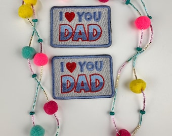 I Love You Dad Embroidery Patch. Iron on adhesive for placement. Dad, Father, Daddy   5.00