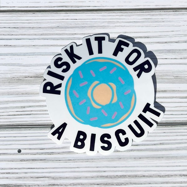 Risk It For a Biscuit Sticker