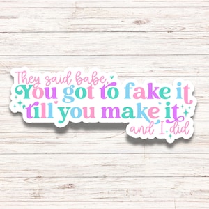 Fake It Till You Make It Sticker