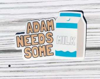 Adam Needs Some Milk Sticker