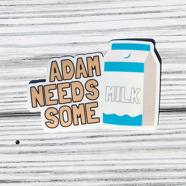 Adam Needs Some Milk Sticker