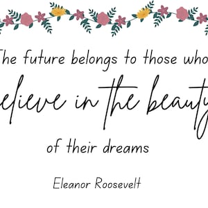Citação - Eleanor Roosevelt "O futuro pertence àqueles que acreditam na beleza dos seus sonhos" Impressão Digital