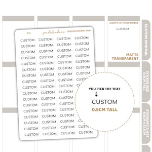 May include: A sheet of custom stickers with the word "CUSTOM" printed repeatedly in a minimalist font. The stickers are matte and transparent, with a size of 0.5cm tall. The sheet is 8.6cm x 12.1cm.