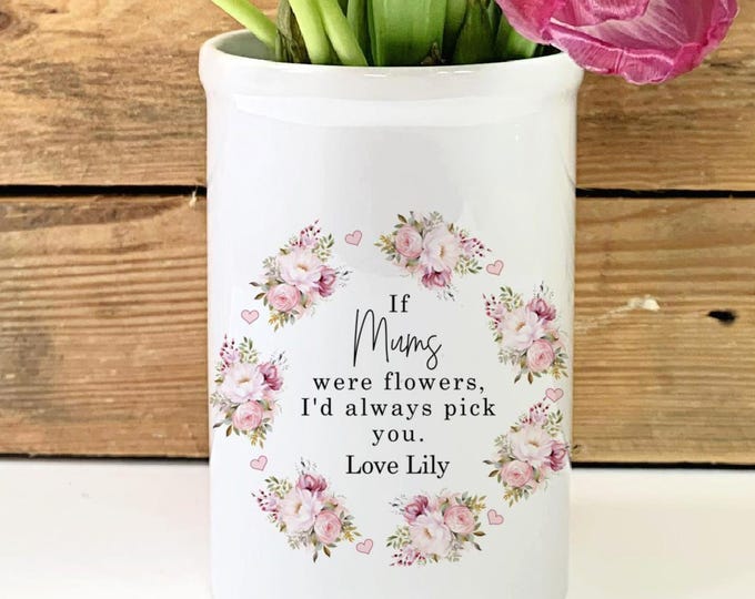 Personalised “If Mums Were Flowers” Small Ceramic Vase – Mother’s Day Gift for Mum,  Birthday Keepsake Vase - Nan Gran Gift - Floral Vase