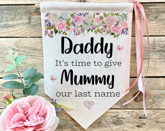 Wedding Sign, Personalised Wedding Flag, It's Time To Give Mummy Our last Name, Wedding Photo Prop