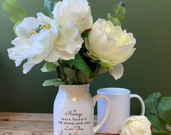 Nanny Flower Jug, Small Flower Vase,  If Nanny's Were Flowers Jug , Mother's Day gift, Gift for Mum,Small Flower Vase, Flower Jug