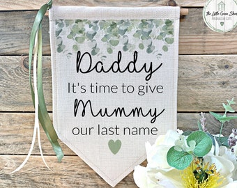 Wedding Flag, Personalised Wedding Sign, It's Time To Give Mummy Our last Name