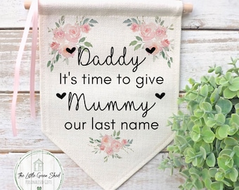 Wedding Flag, Personalised Wedding Sign, It's Time To Give Mummy Our last Name, Pink Floral Flag