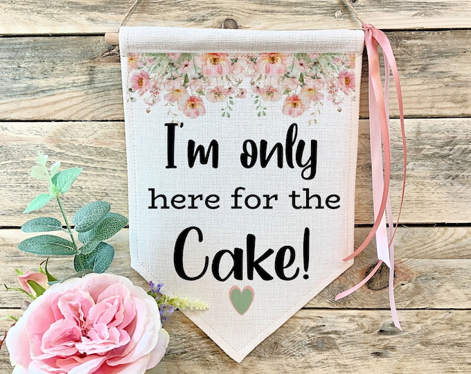 Wedding Sign, Flag, Personalised Wedding Sign, I'm only here for the cake!, Page Boy, Flower Girl Sign, Wedding Prop