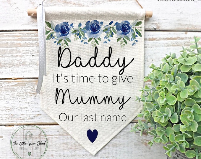 Wedding Flag, Personalised Wedding Sign, It's Time To Give Mummy Our last Name, Dark Blue