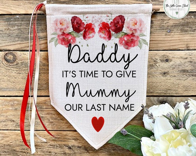 Wedding Flag, Personalised Wedding Sign, It's Time To Give Mummy Our last Name, Red Floral