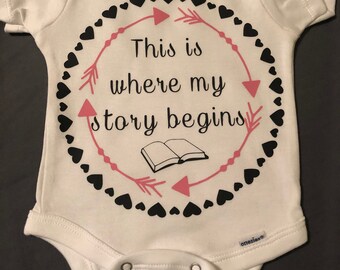 Story begins onesie, story begins shirt, 1st day of school shirt, adoption shirt, going home outfit, coming home outfit