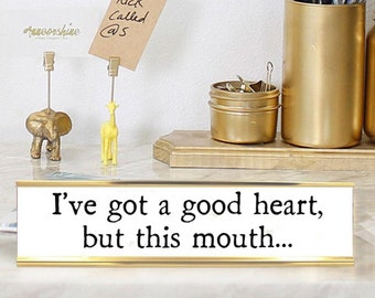 I've Got A Good Heart Funny Desk Plate | 2" x 8" Desk Sign with Quote | Gift for Co-Worker