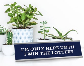 Here Until I Win the Lottery Funny Office Sign, Desk Plate Gift for Coworker or Work Bestie, Teacher Desk Sign, Office Desk Decor, Boss Gift