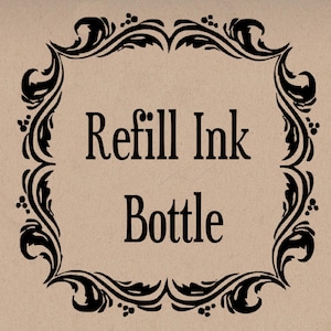 May include: A tan background with a black ornate frame. The words "Refill Ink Bottle" are centered within the frame in a classic serif font. The frame has a decorative floral design.