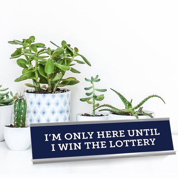 Here Until I Win the Lottery Funny Office Sign, Desk Plate Gift for Coworker or Work Bestie, Teacher Desk Sign, Office Desk Decor, Boss Gift