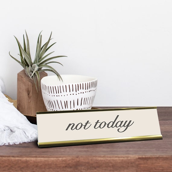 Not Today Funny Desk Sign, Coworker or Work Bestie Gift, Office Desk Decor for Teachers, Funny Boss Gift, Desk Plaque, Desk Accessories