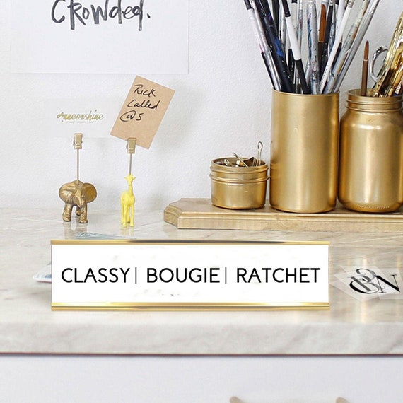 Classy, Bougie, Ratchet Funny Desk Plate | 2" x 8" Desk Sign | Savage Office Decor