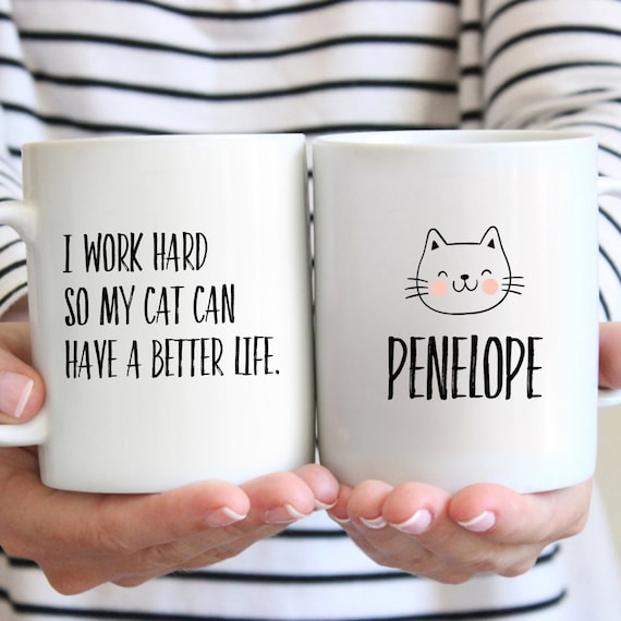 I Work Hard So My Cat Can Have a Better Life Funny Double Sided Mug | Custom 11 Oz. Coffee Mug