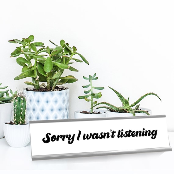 Sorry I Wasn’t Listening Funny Desk Sign, Funny Office Decor, Cute Desk Accessory Work Bestie Gift, Desk Plaque Funny Boss Gift, Desk Plate