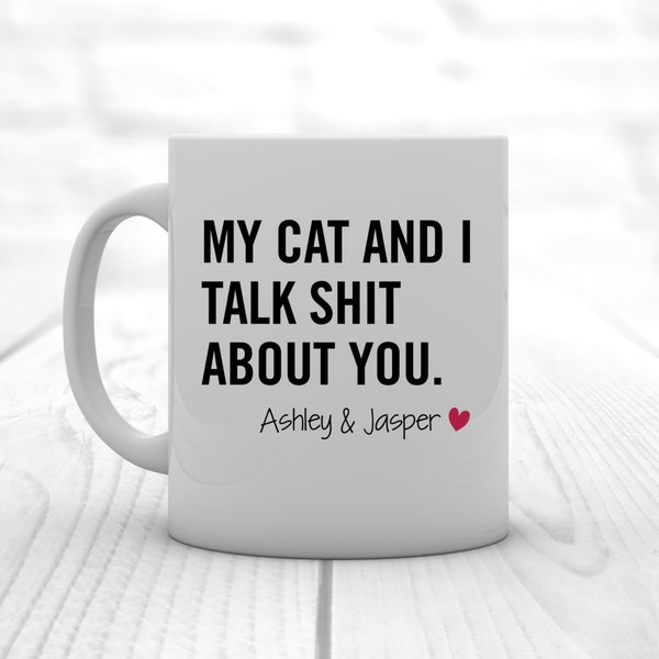 My Cat and I Talk Shit About You Funny Mug for Cat Lovers | Custom Coffee Mug