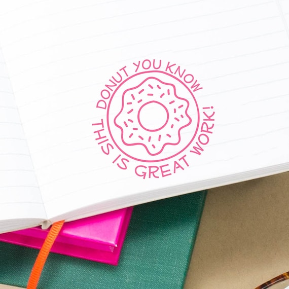 Funny Teacher Stamp, Donut You know This Is Great Work!, Cute Teacher Stamps, Funny School Self-Inking Stamps, Pick Your Ink Color!
