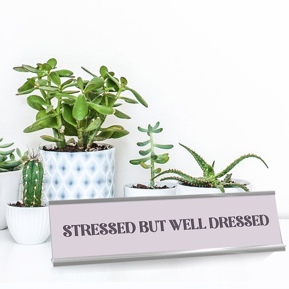Stressed But Well Dressed Funny Desk Sign, Desk Decoration Work Bestie Gift, Girl Boss Desk Plate, Coworker Gift Desk Plaque, Desk Accessory